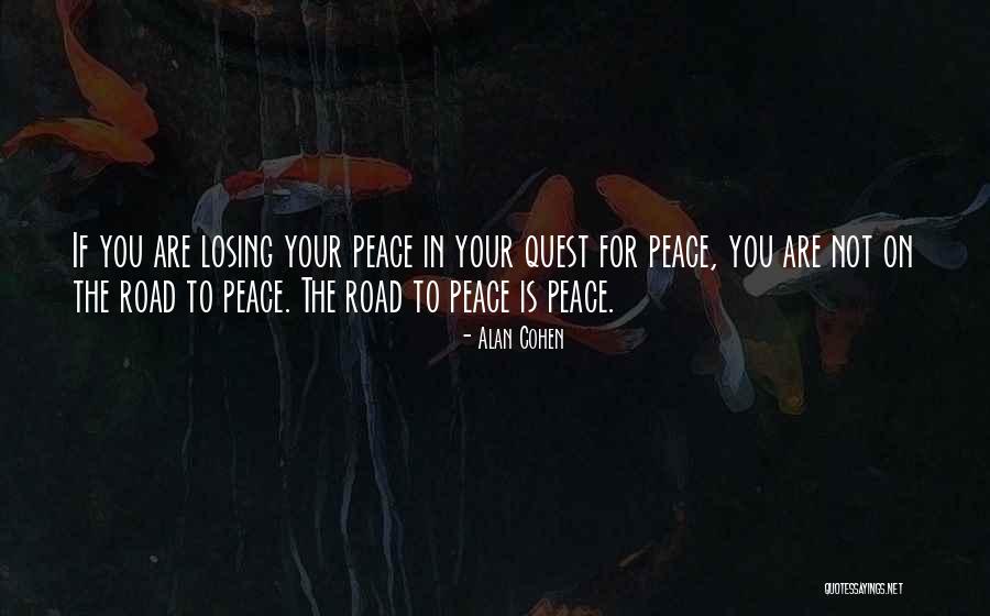Road To Peace Quotes By Alan Cohen Road To Peace Quotes By Alan Cohen