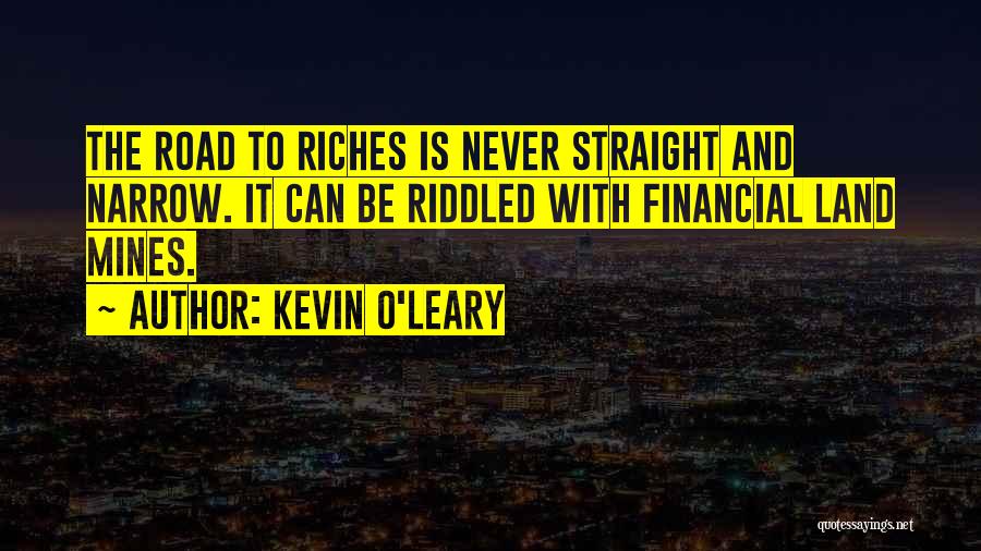 Road To Riches Quotes By Kevin O'Leary