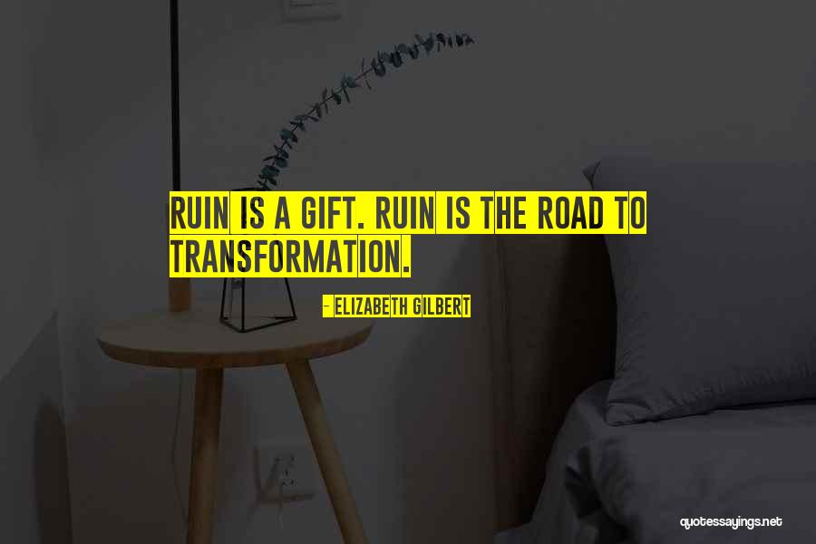 Road To Ruin Quotes By Elizabeth Gilbert Road To Ruin Quotes By Elizabeth Gilbert