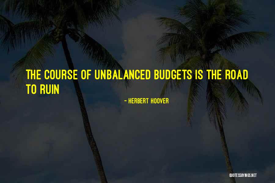 Road To Ruin Quotes By Herbert Hoover Road To Ruin Quotes By Herbert Hoover