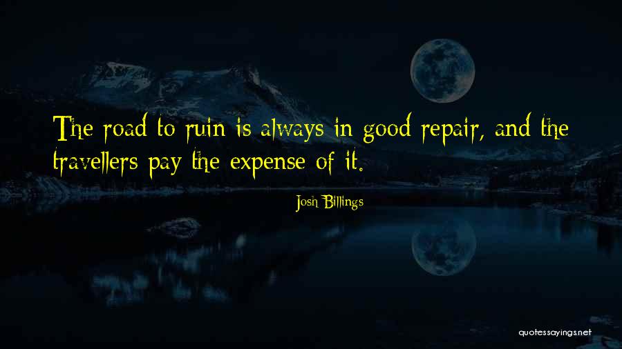 Road To Ruin Quotes By Josh Billings Road To Ruin Quotes By Josh Billings