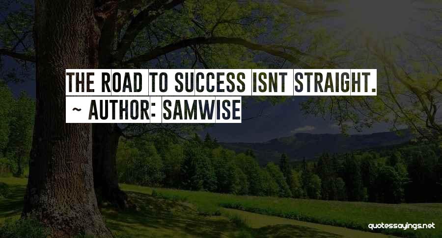 Road To Success Is Not Straight Quotes By Samwise