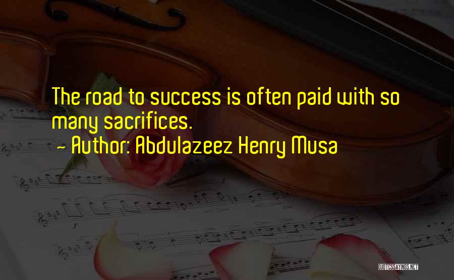 Road To Success Quotes By Abdulazeez Henry Musa