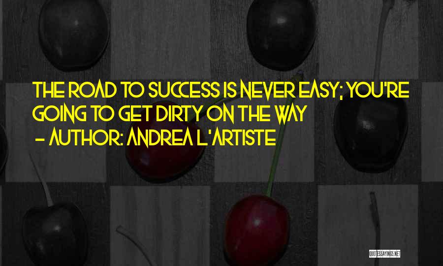 Road To Success Quotes By Andrea L'Artiste