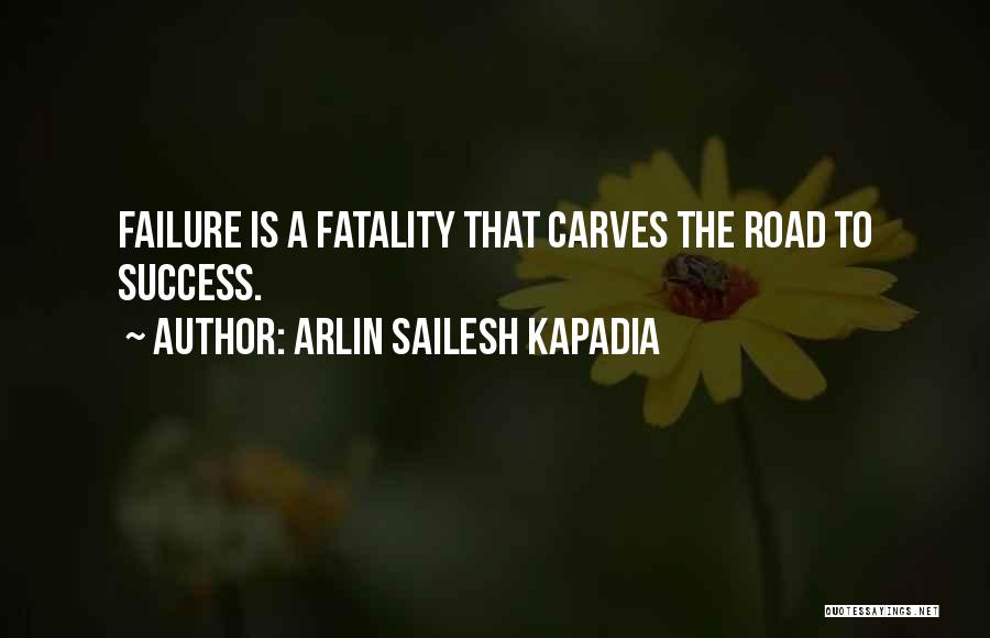 Road To Success Quotes By Arlin Sailesh Kapadia