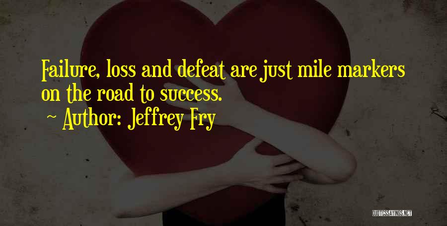 Road To Success Quotes By Jeffrey Fry