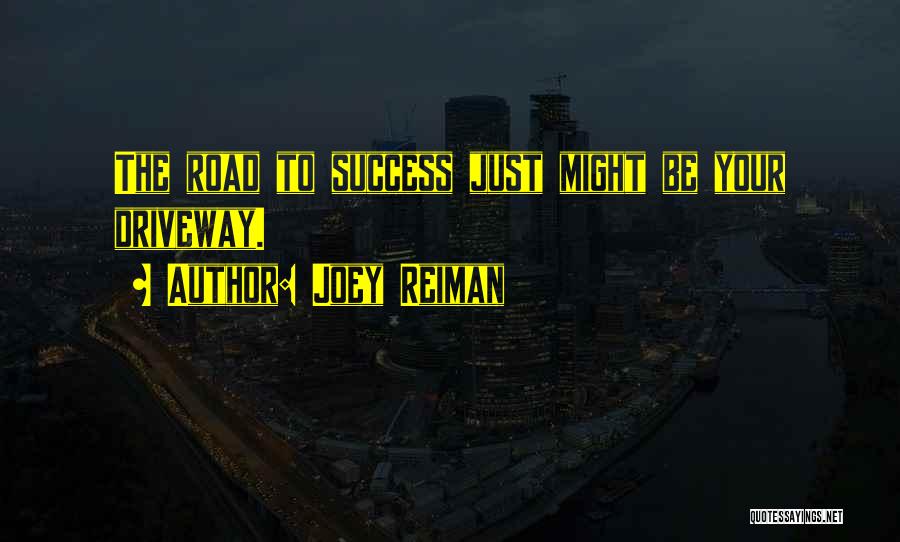 Road To Success Quotes By Joey Reiman