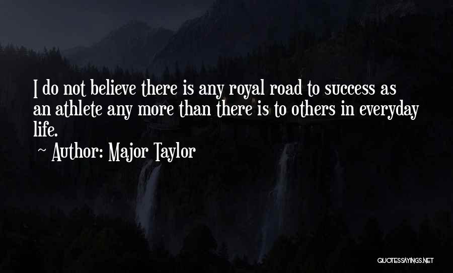 Road To Success Quotes By Major Taylor