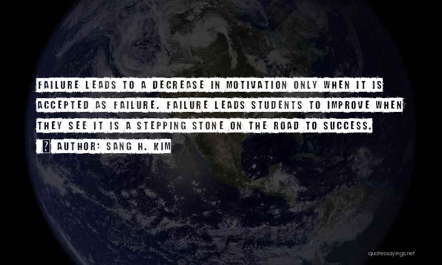 Road To Success Quotes By Sang H. Kim