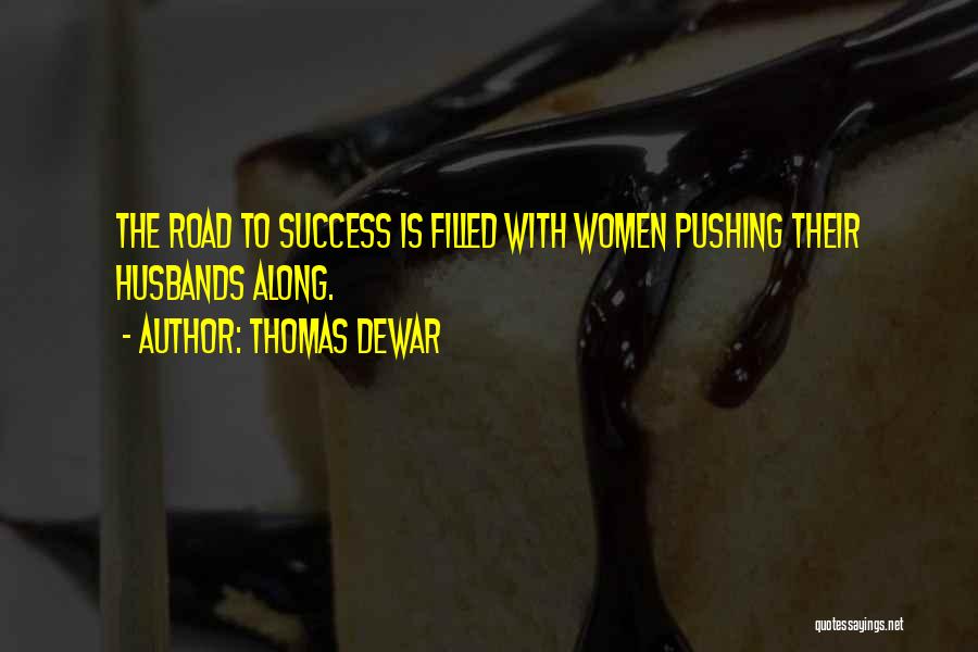 Road To Success Quotes By Thomas Dewar