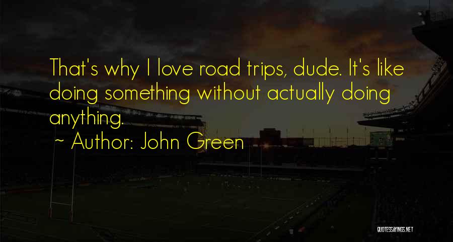 Road Trip Love Quotes By John Green