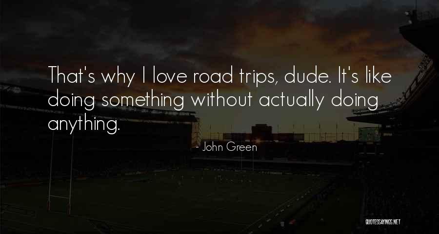 Road Trips Are The Best Quotes By John Green Road Trips Are The Best Quotes By John Green