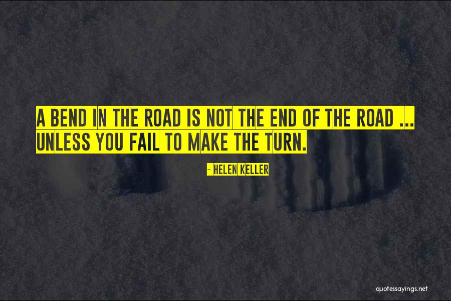 Road Turn Quotes By Helen Keller Road Turn Quotes By Helen Keller