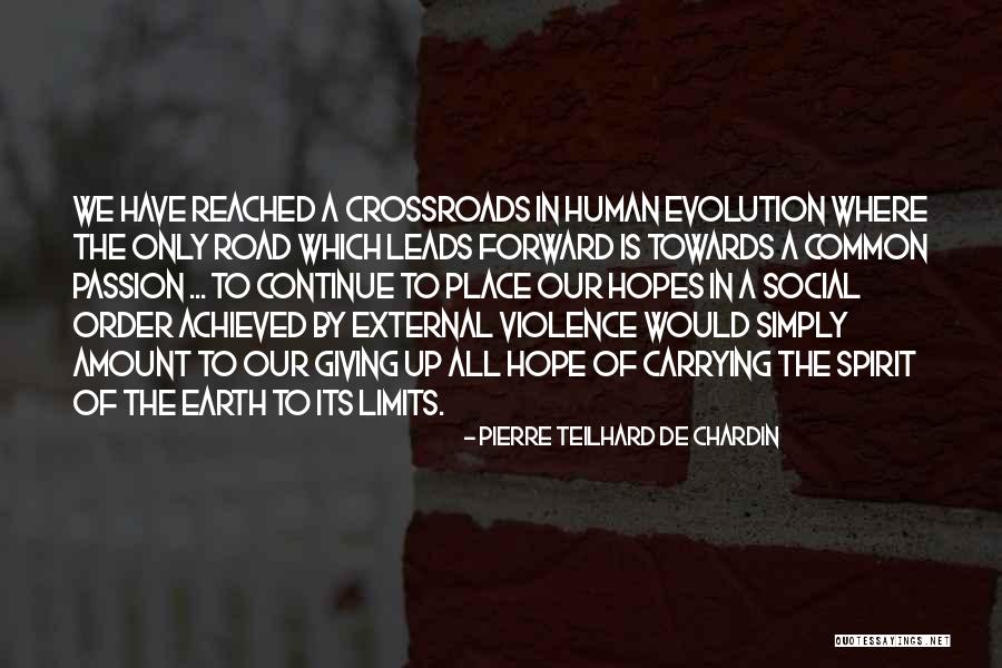 Road Violence Quotes By Pierre Teilhard De Chardin Road Violence Quotes By Pierre Teilhard De Chardin