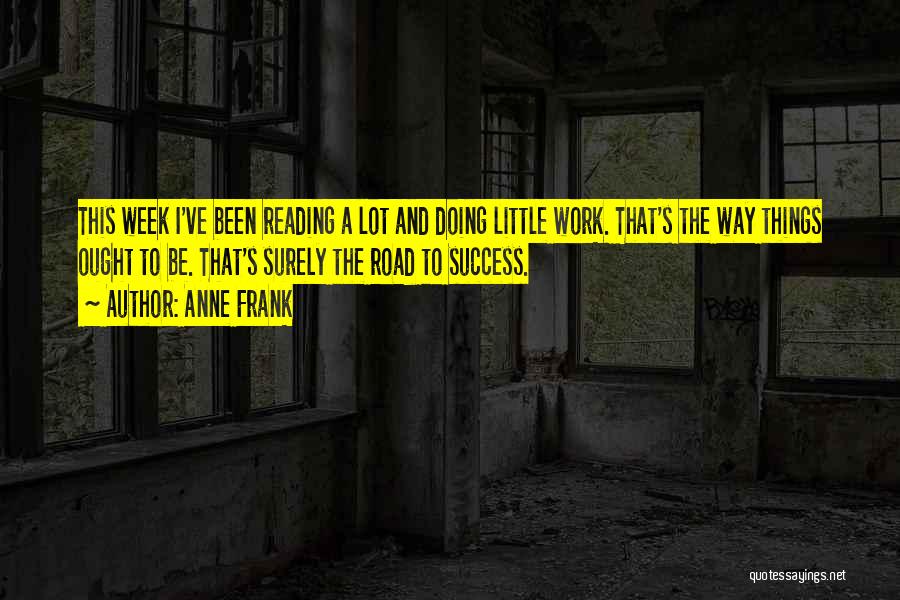 Road Work Quotes By Anne Frank