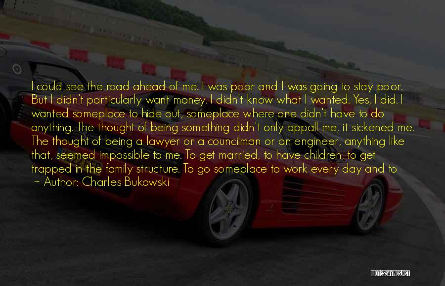 Road Work Quotes By Charles Bukowski