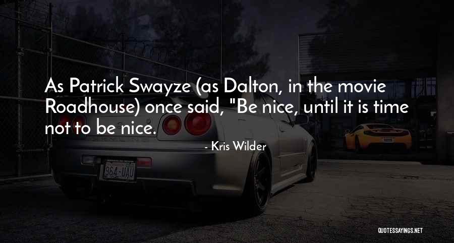 Roadhouse Movie Dalton Quotes By Kris Wilder Roadhouse Movie Dalton Quotes By Kris Wilder