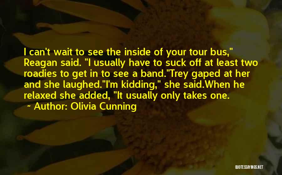 Roadies 9 Quotes By Olivia Cunning