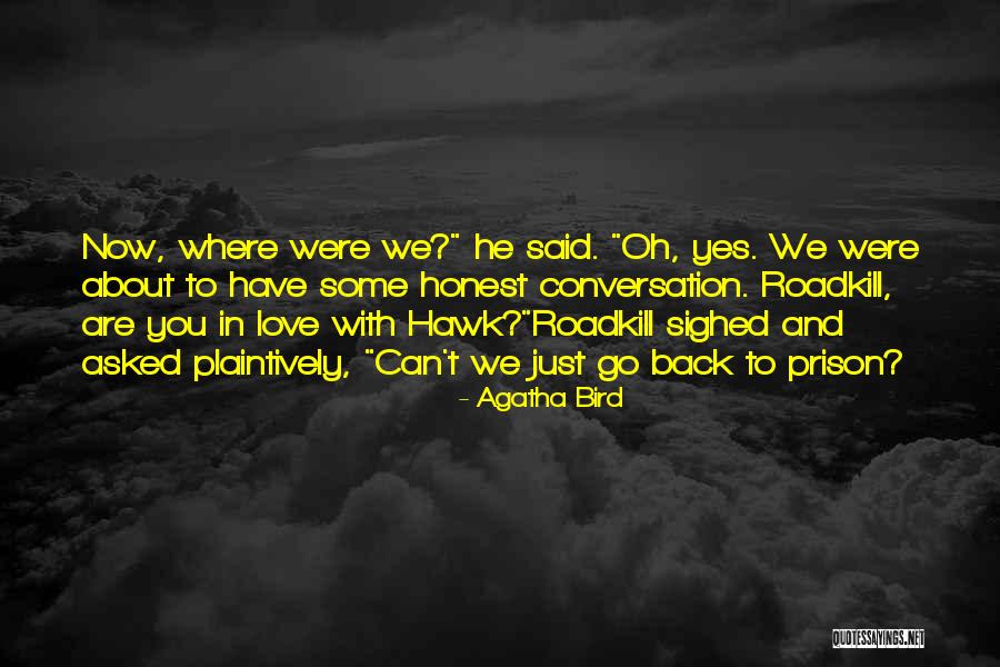 Roadkill Quotes By Agatha Bird