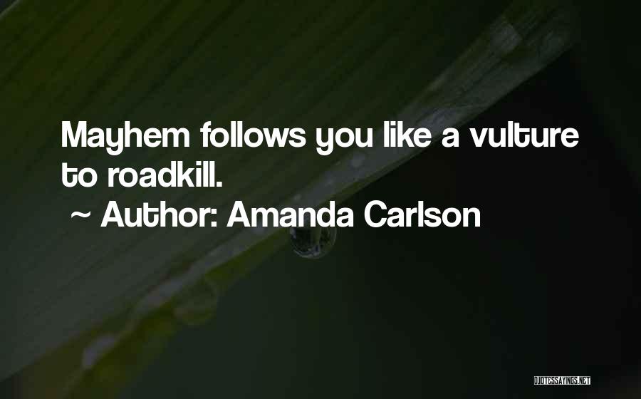 Roadkill Quotes By Amanda Carlson