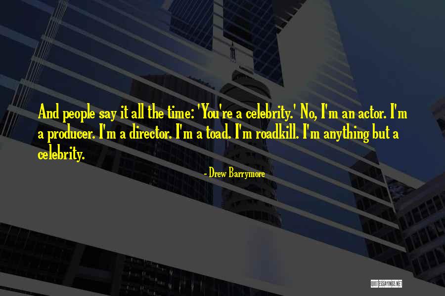 Roadkill Quotes By Drew Barrymore