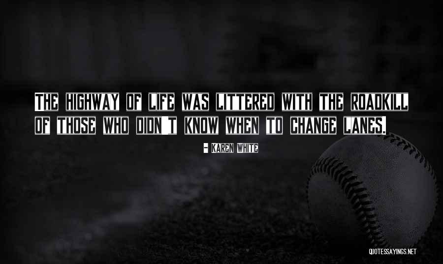 Roadkill Quotes By Karen White Roadkill Quotes By Karen White