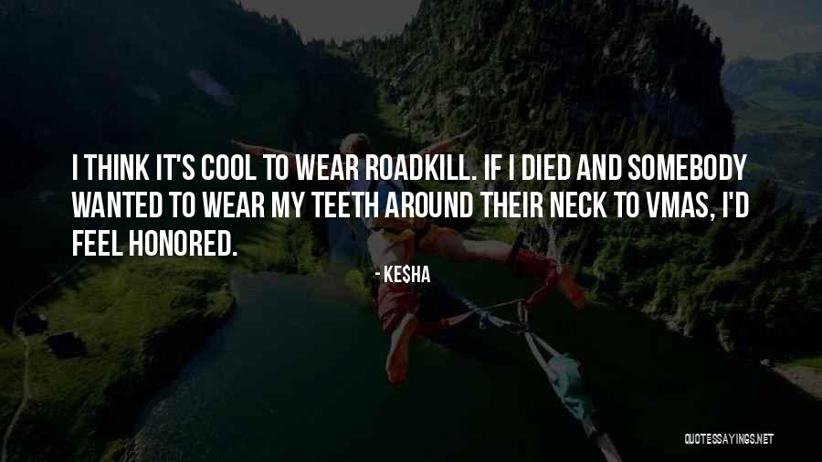 Roadkill Quotes By Ke$ha