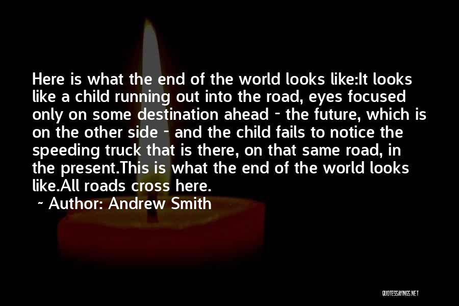 Roads Ahead Quotes By Andrew Smith