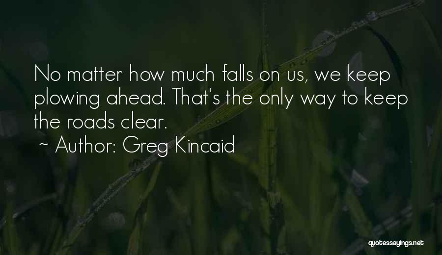 Roads Ahead Quotes By Greg Kincaid