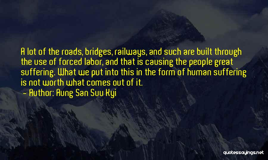 Roads And Bridges Quotes By Aung San Suu Kyi