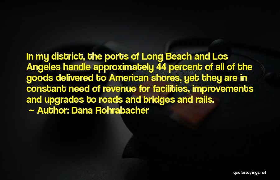 Roads And Bridges Quotes By Dana Rohrabacher