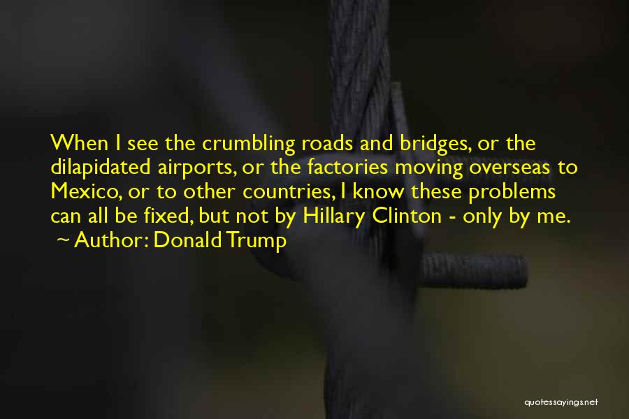 Roads And Bridges Quotes By Donald Trump