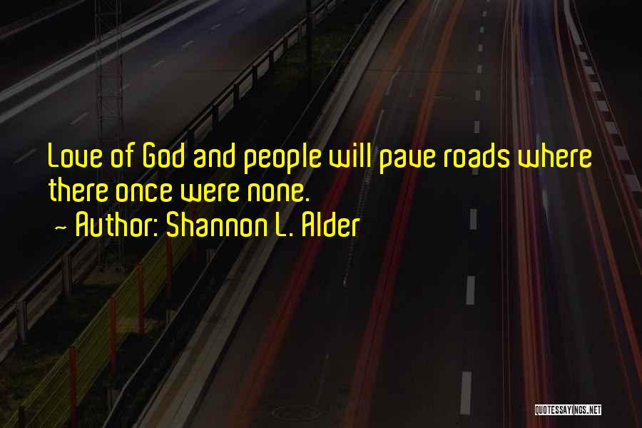 Roads And Friends Quotes By Shannon L. Alder