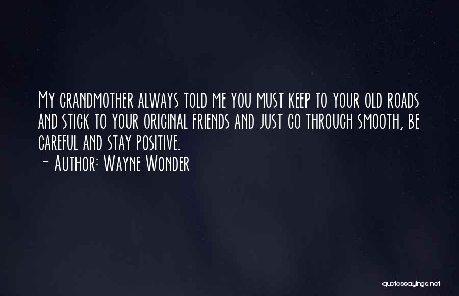 Roads And Friends Quotes By Wayne Wonder