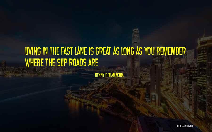 Roads In Life Quotes By Benny Bellamacina Roads In Life Quotes By Benny Bellamacina