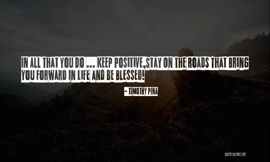 Roads In Life Quotes By Timothy Pina Roads In Life Quotes By Timothy Pina