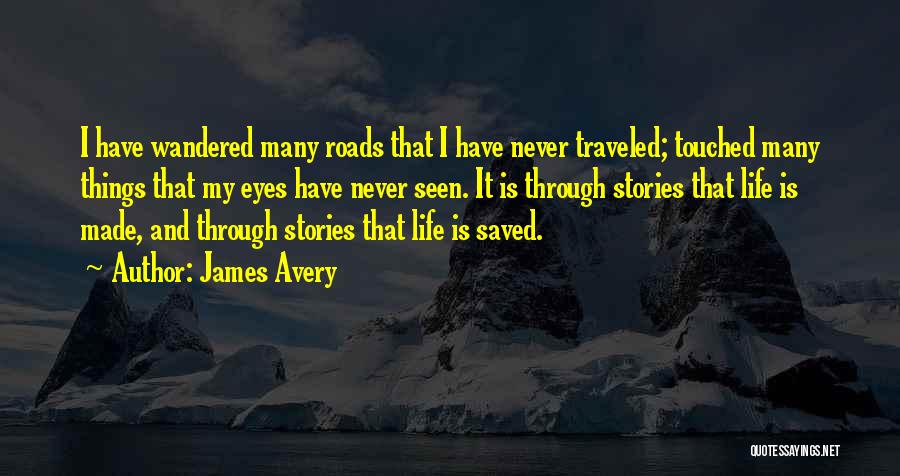 Roads Less Traveled Quotes By James Avery
