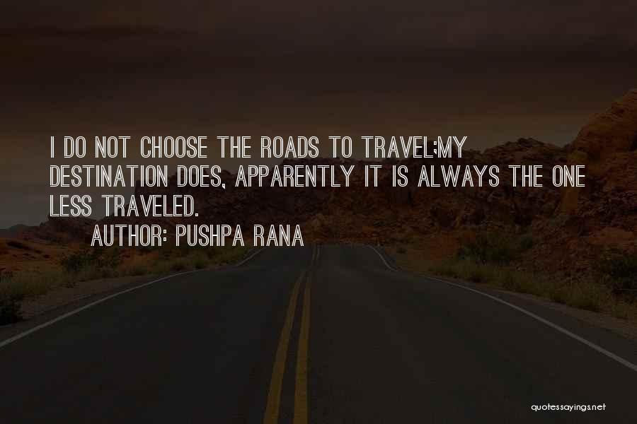 Roads Less Traveled Quotes By Pushpa Rana