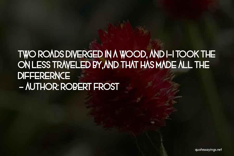 Roads Less Traveled Quotes By Robert Frost