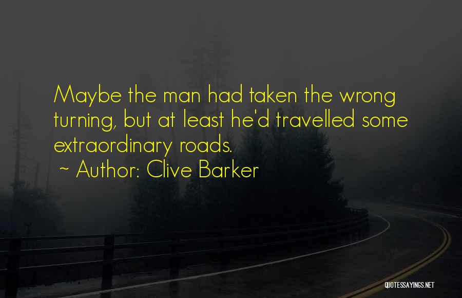 Roads Not Taken Quotes By Clive Barker