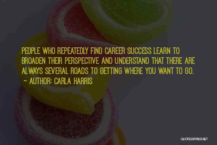 Roads To Success Quotes By Carla Harris