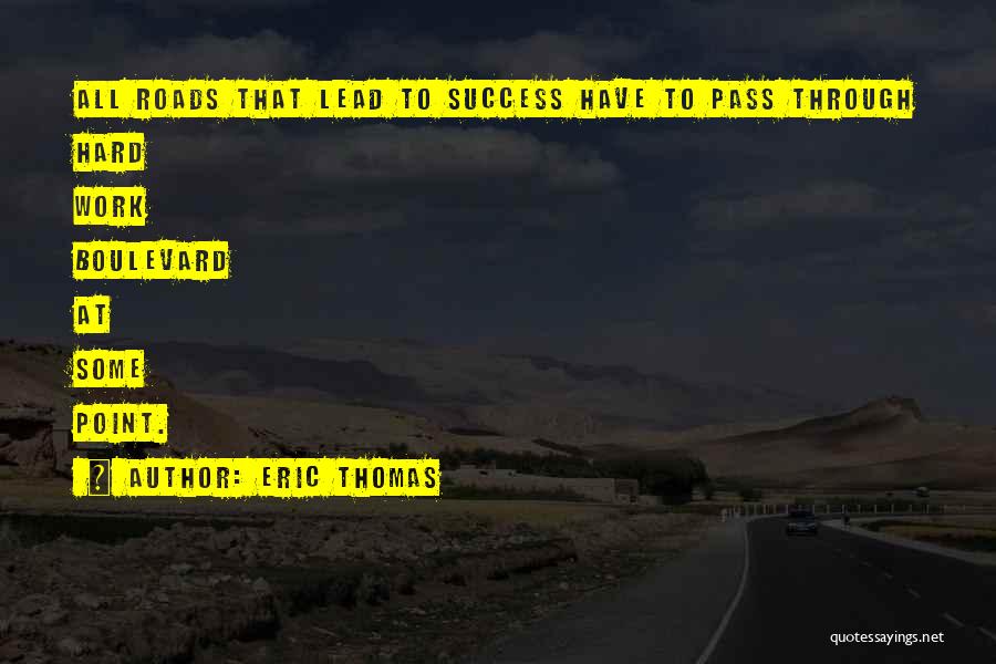 Roads To Success Quotes By Eric Thomas