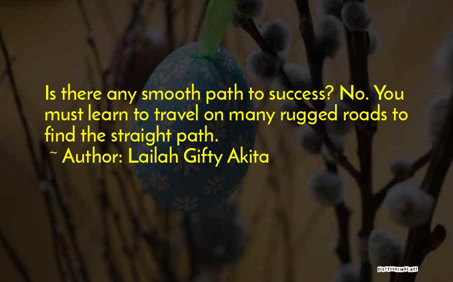 Roads To Success Quotes By Lailah Gifty Akita