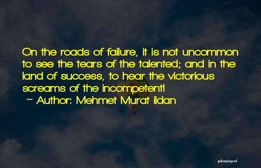 Roads To Success Quotes By Mehmet Murat Ildan