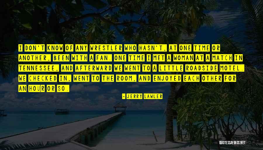 Roadside Quotes By Jerry Lawler Roadside Quotes By Jerry Lawler