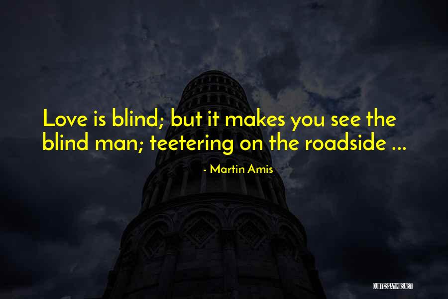 Roadside Quotes By Martin Amis Roadside Quotes By Martin Amis