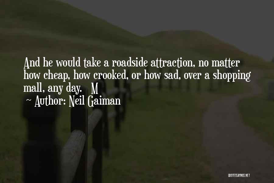 Roadside Quotes By Neil Gaiman