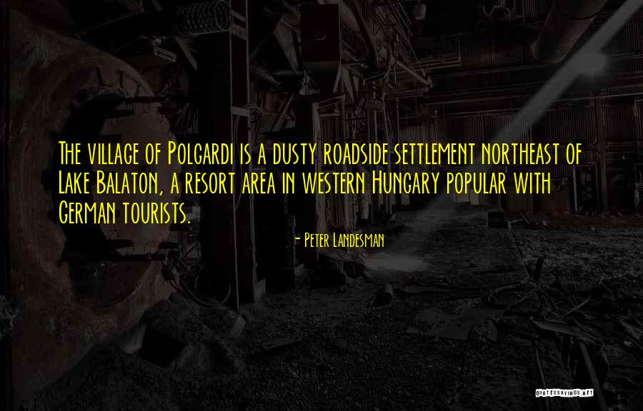 Roadside Quotes By Peter Landesman Roadside Quotes By Peter Landesman