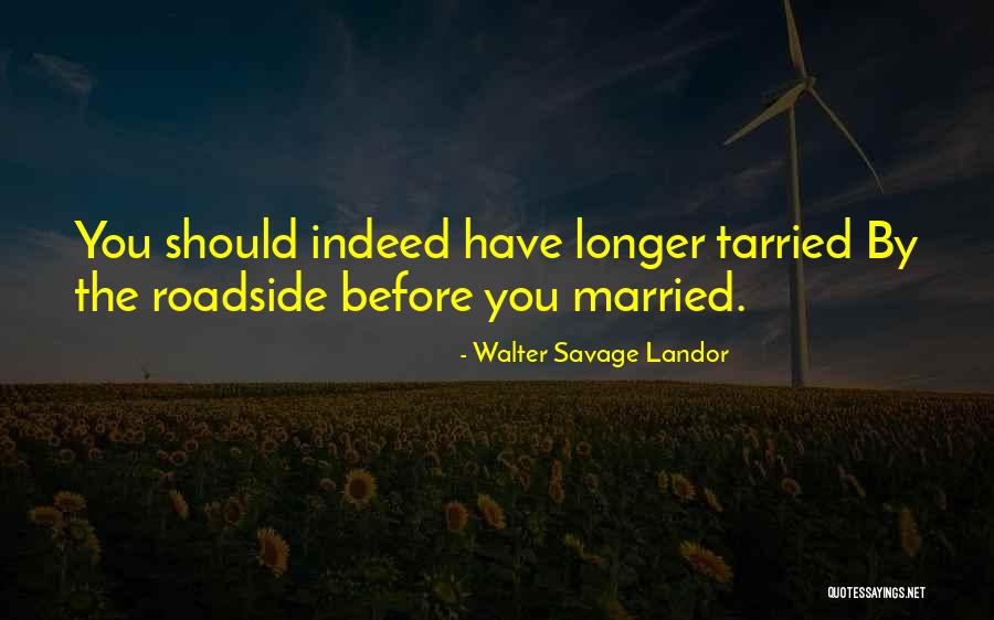 Roadside Quotes By Walter Savage Landor Roadside Quotes By Walter Savage Landor