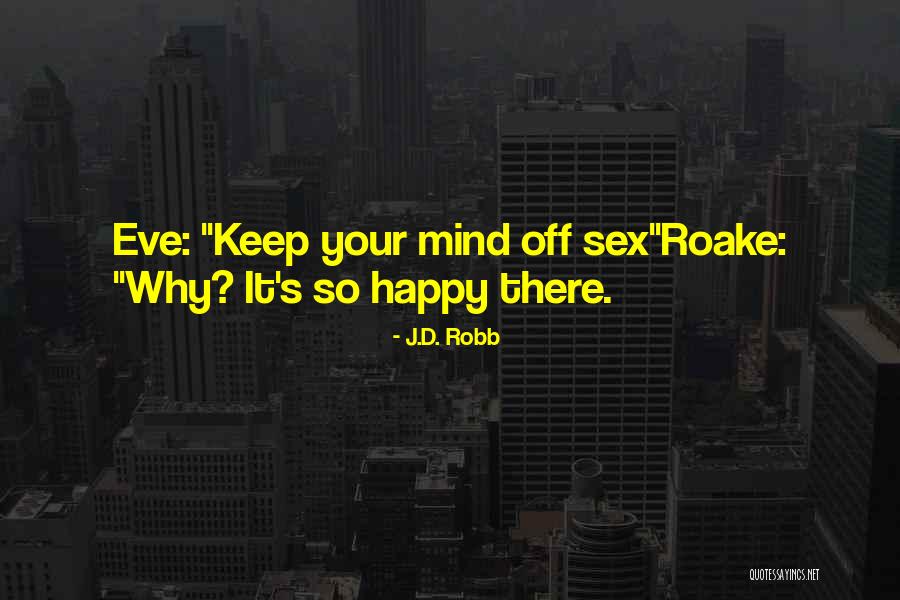 Roake Quotes By J.D. Robb Roake Quotes By J.D. Robb